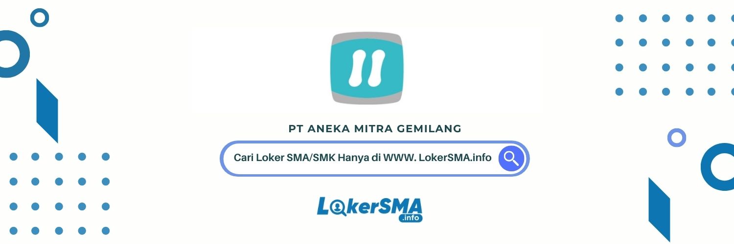 Loker PT Aneka Mitra Gemilang