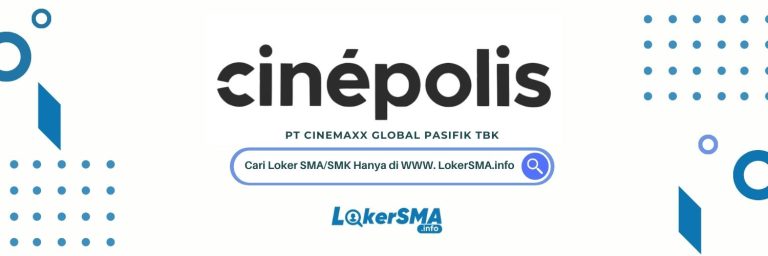 Loker SMA/SMK Cinepolis Bekasi