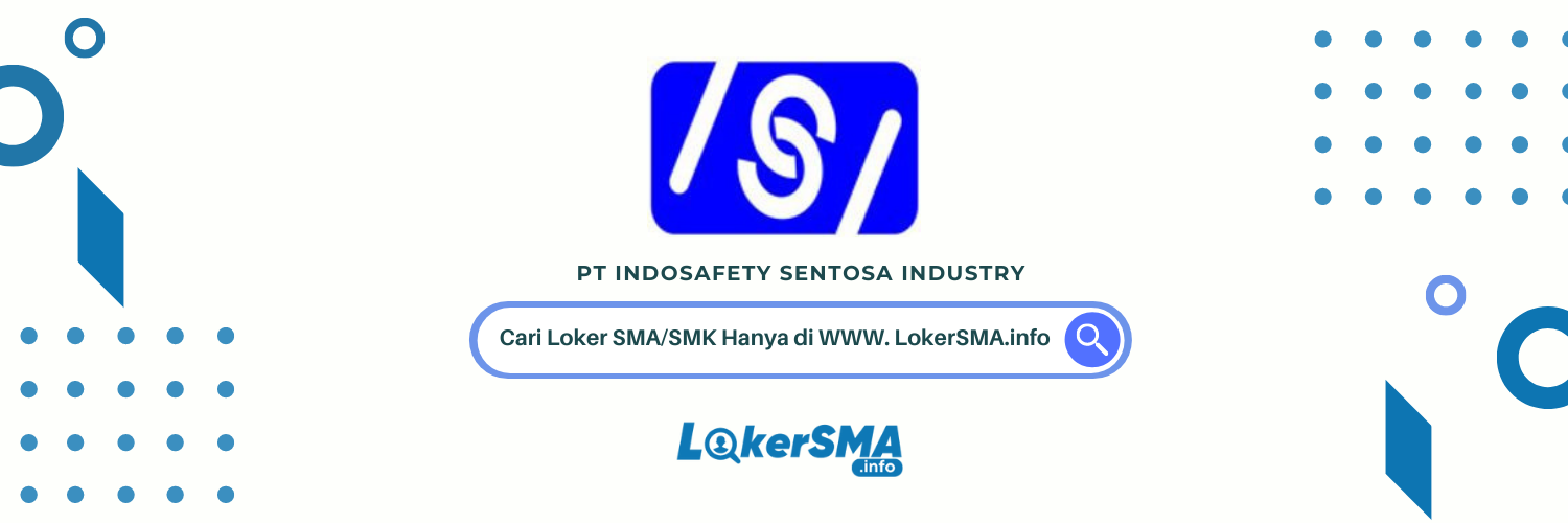 Loker SMA/SMK PT Indosafety Sentosa