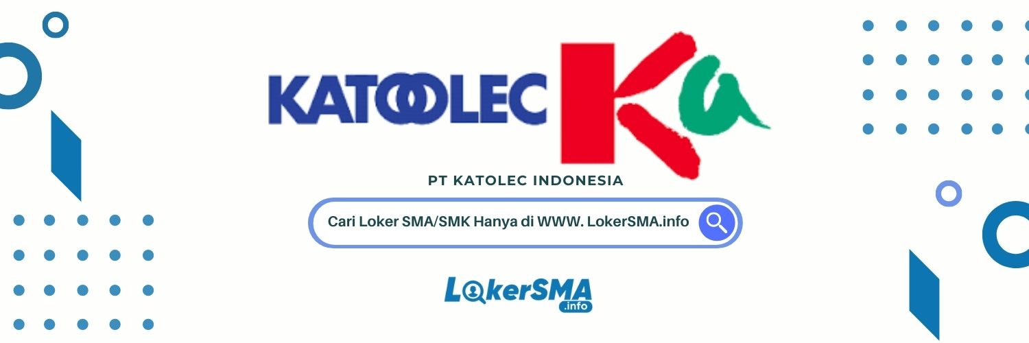Loker SMA/SMK PT Katolec