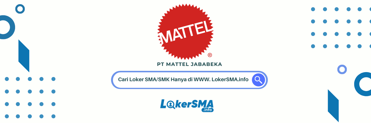 Loker SMA/SMK PT Mattel Jababeka