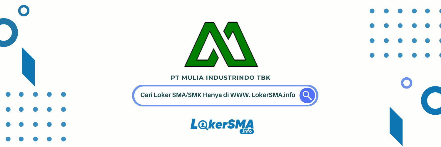 Loker SMA/SMK PT Mulia Industrindo