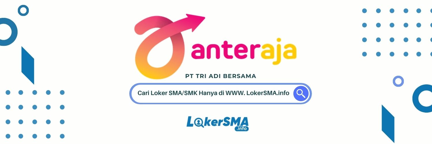 Loker SMA/SMK Anteraja