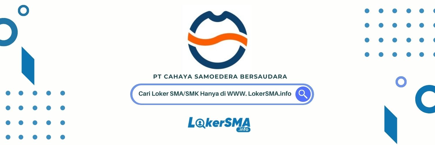 Loker SMA/SMK PT Cahaya Samoedera