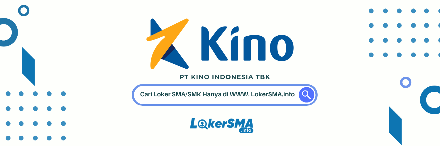 Loker SMA/SMK PT Kino Indonesia