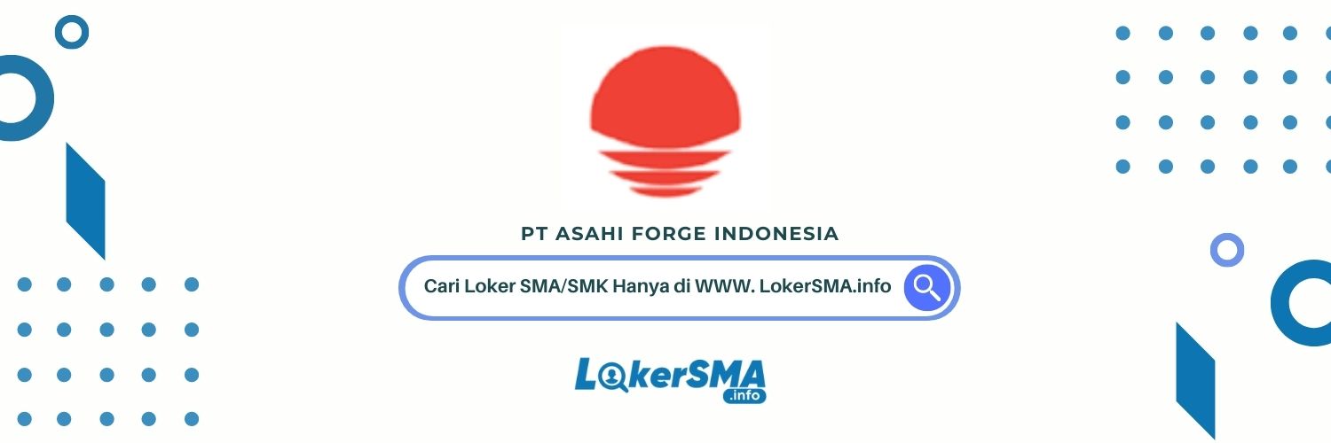 Loker PT Asahi Forge Indonesia