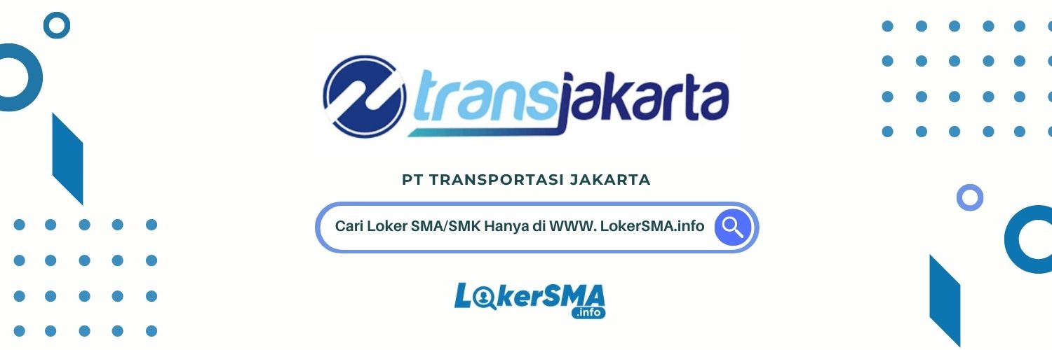 Loker SMA/SMK Transjakarta