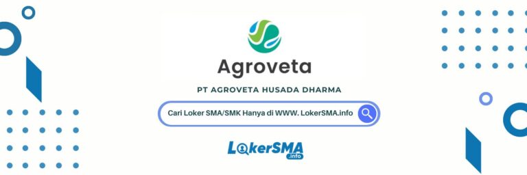 Loker SMA/SMK PT Agroveta Husada Dharma