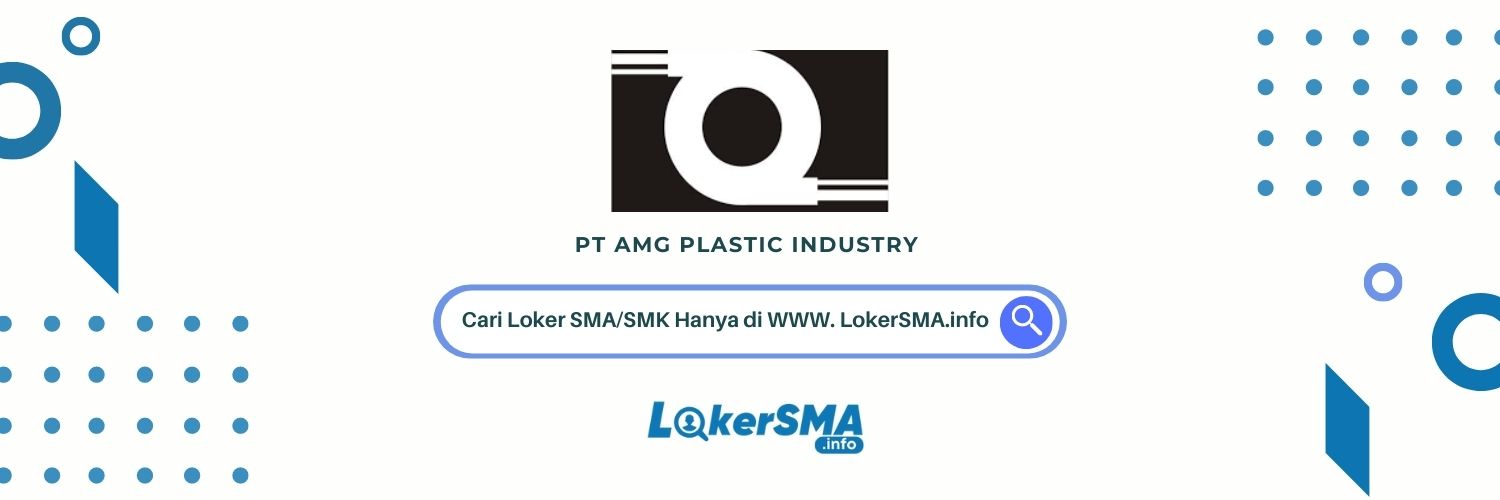 Lowongan Kerja PT AMG Plastic Industry