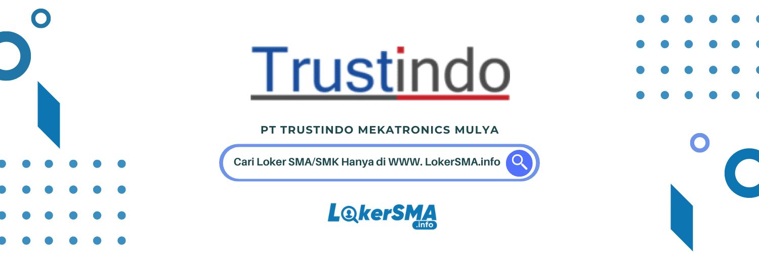 Walk In Interview PT Trustindo Mekatronics Mulya