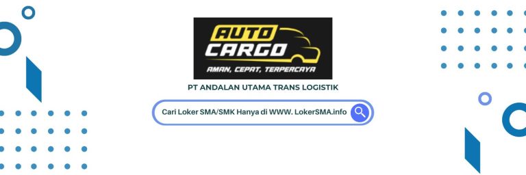 Lowongan Kerja PT Andalan Utama Trans Logistik