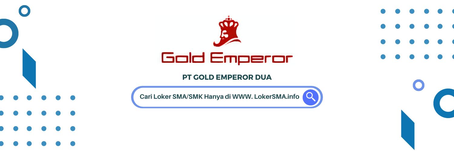 Lowongan Kerja PT Gold Emperor Dua