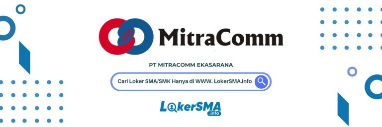 Lowongan Kerja PT Mitracomm Ekasarana