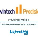 Lowongan Magang PT Twintech Precision