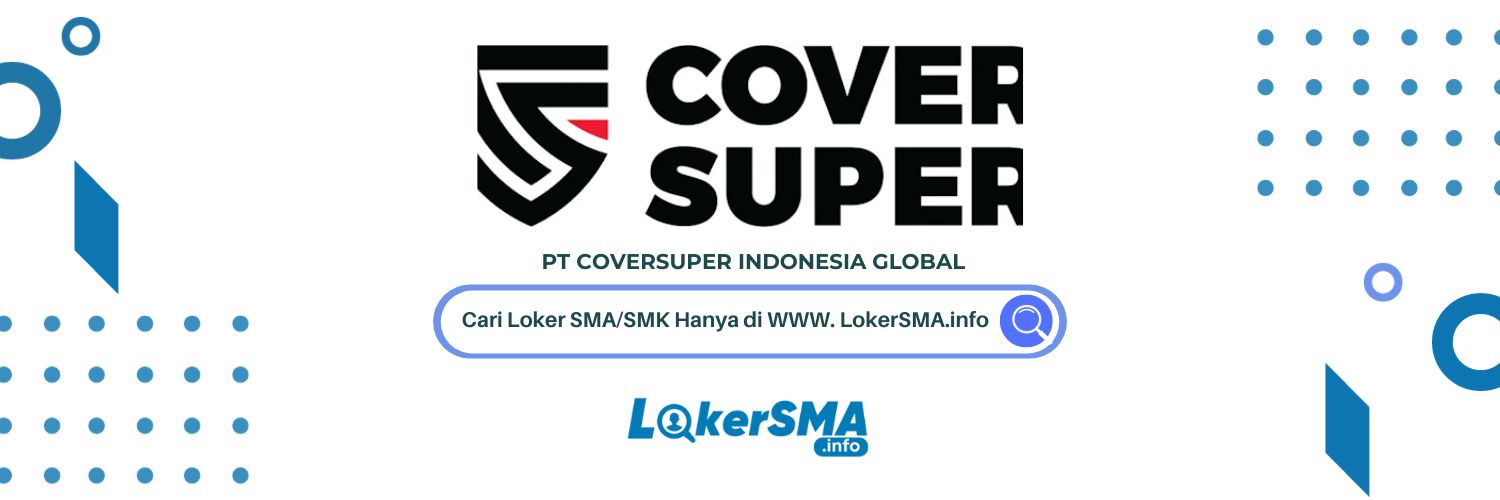 Lowongan Kerja PT CoverSuper Indonesia Global