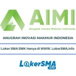 Lowongan Kerja Anugrah Inovasi Makmur Indonesia