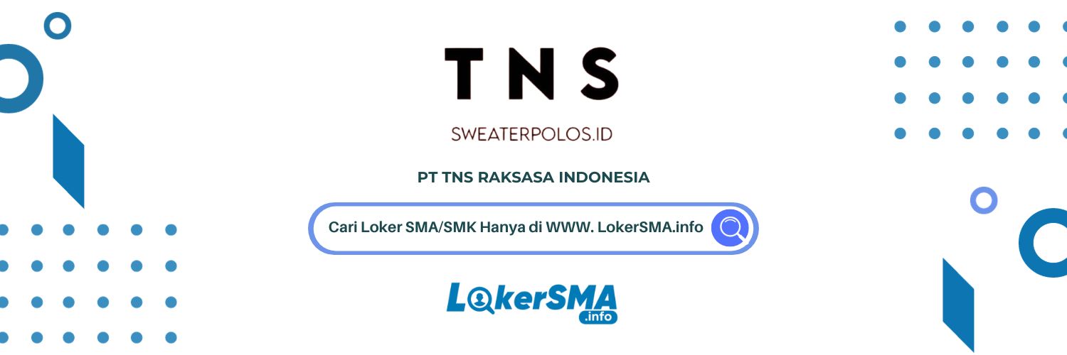 Lowongan Kerja PT TNS Raksasa Indonesia