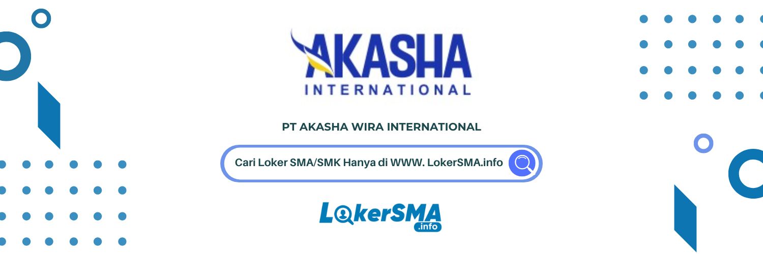 Lowongan Kerja PT Akasha Wira International