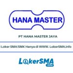 Lowongan Kerja PT Hana Master Jaya