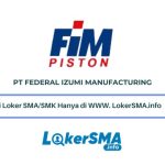 Lowongan Kerja PT Federal Izumi Manufacturing