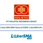 Lowongan Kerja PT Holistik Indonesia Sehat