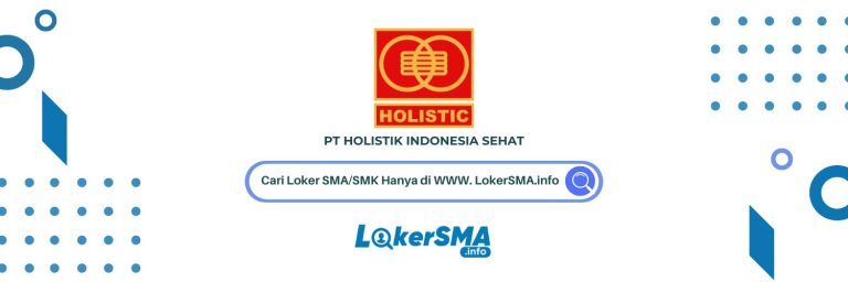 Lowongan Kerja PT Holistik Indonesia Sehat