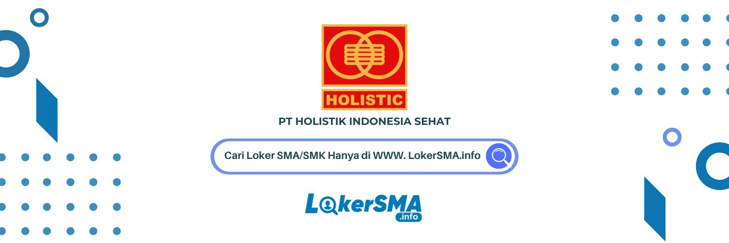 Lowongan Kerja PT Holistik Indonesia Sehat