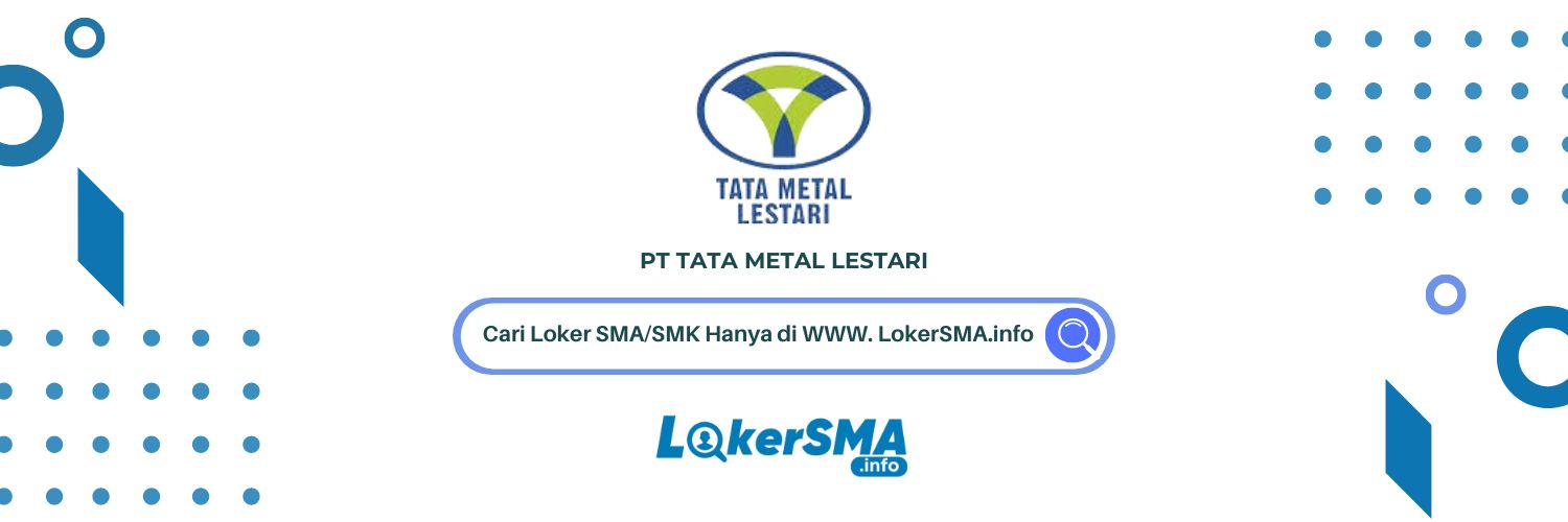 Lowongan Kerja PT Tata Metal Lestari