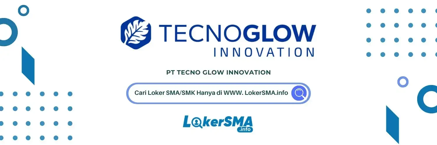 Lowongan Kerja PT Tecno Glow Innovation