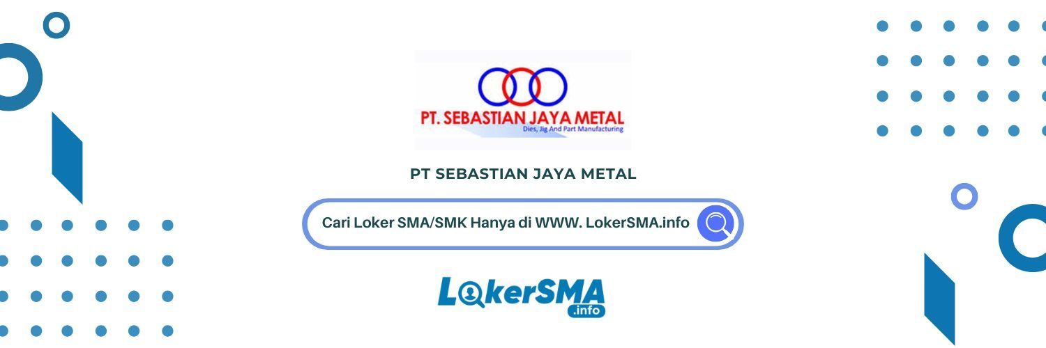 Lowongan kerja PT Sebastian Jaya Metal