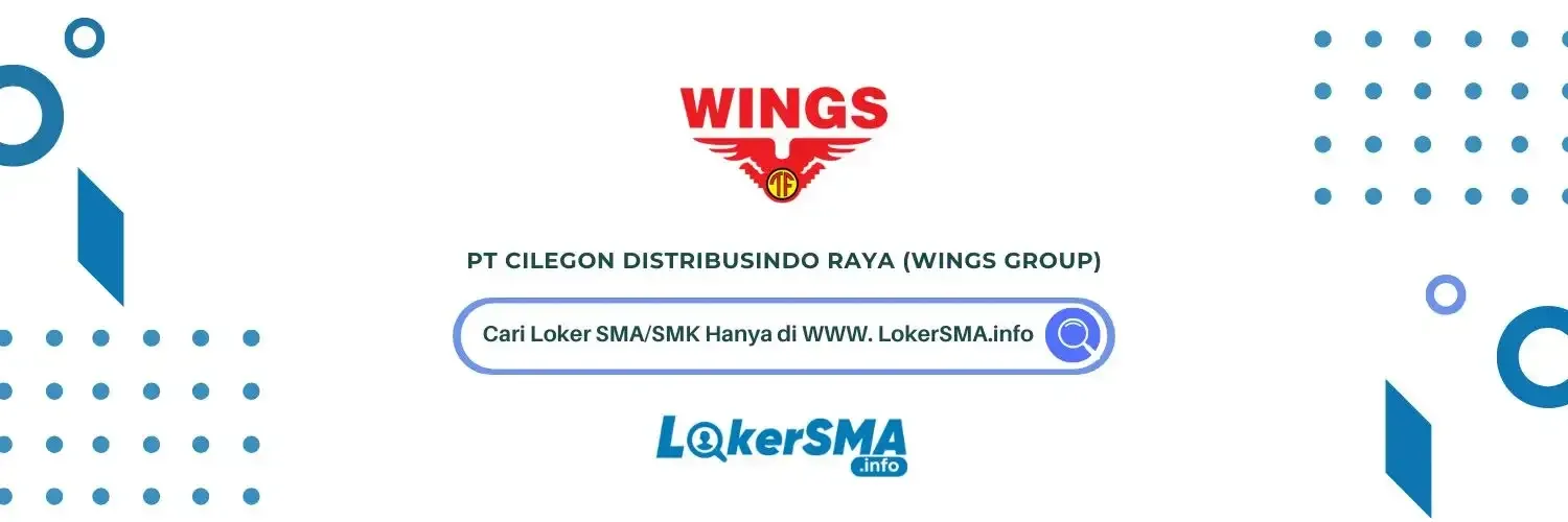 Lowongan Kerja PT Cilegon Distribusindo Raya (Wings Group)