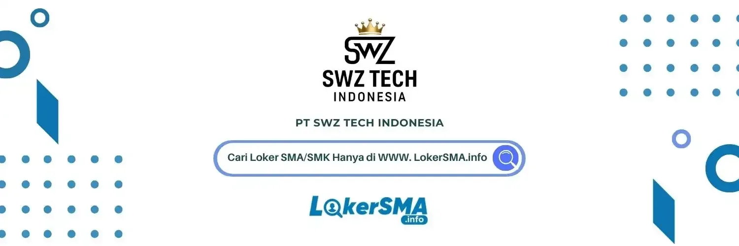 Lowongan Kerja PT SWZ Tech Indonesia