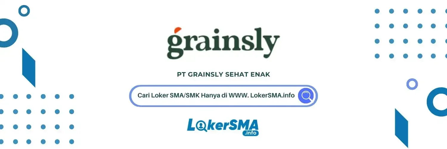 Lowongan Kerja PT Grainsly Sehat Enak