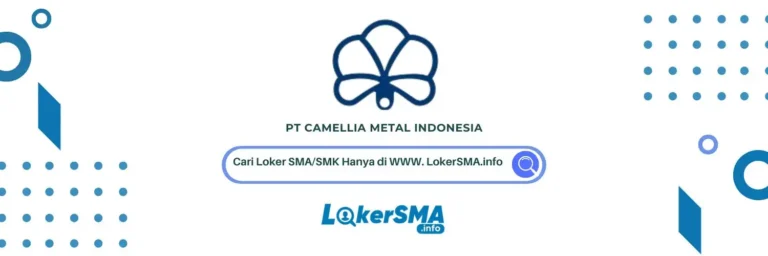Lowongan Kerja PT Camellia Metal Indonesia